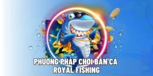 Hướng Dẫn Chi Tiết Cách Chơi Bắn Cá Royal Fishing Tại Vibet88 Dành Cho Tân Thủ